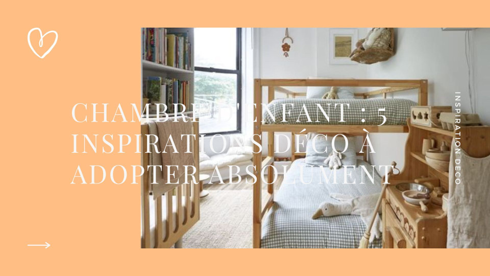 Children's bedroom: 5 decorative inspirations to absolutely adopt
